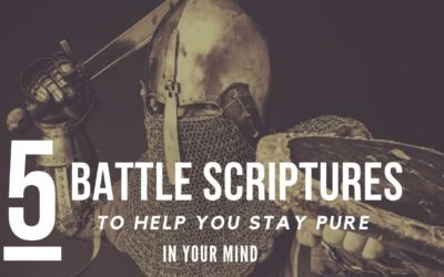 5 Battle Scriptures To Help You Stay Pure In Your Mind